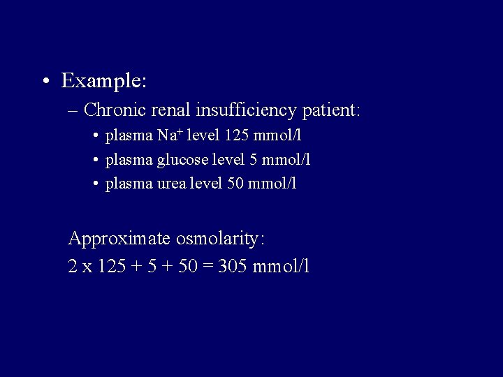  • Example: – Chronic renal insufficiency patient: • plasma Na+ level 125 mmol/l