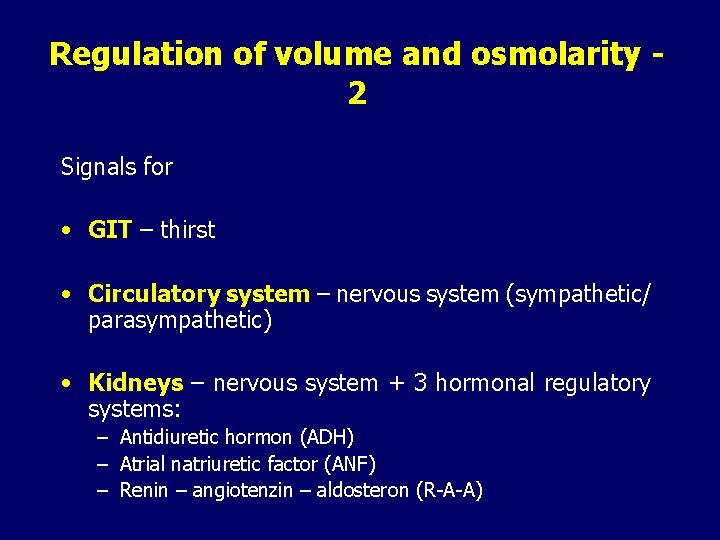 Regulation of volume and osmolarity 2 Signals for • GIT – thirst • Circulatory