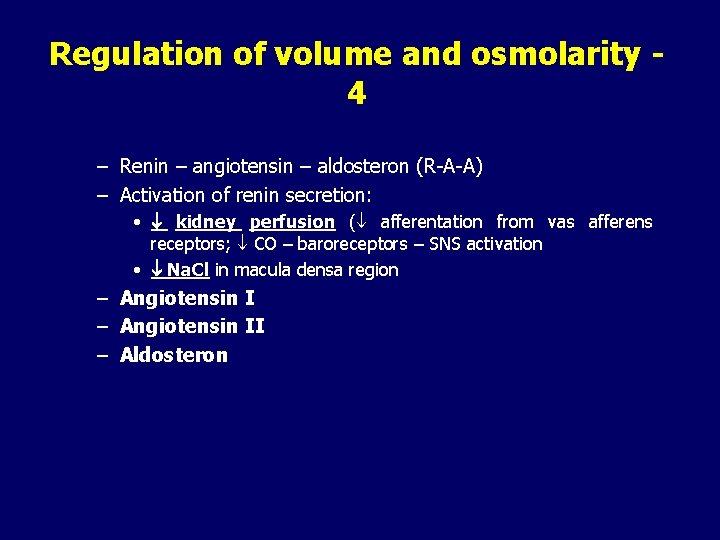 Regulation of volume and osmolarity 4 – Renin – angiotensin – aldosteron (R-A-A) –