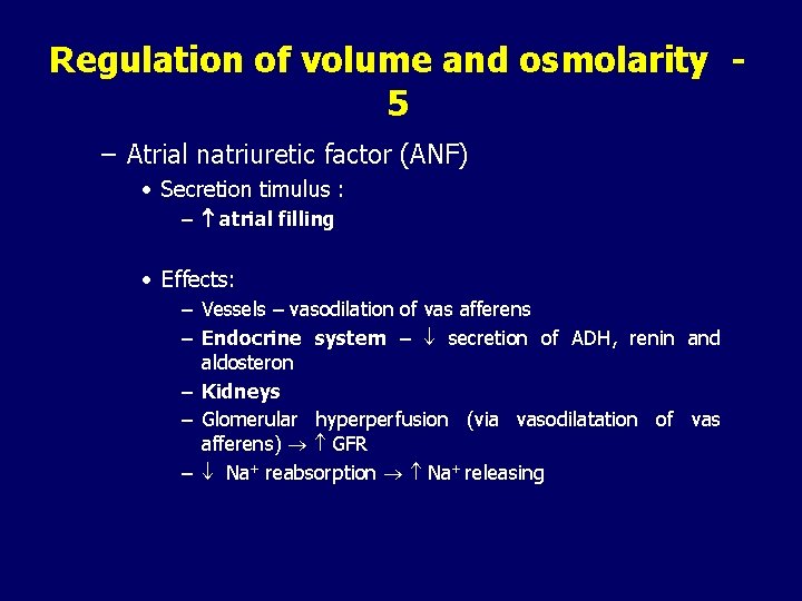 Regulation of volume and osmolarity 5 – Atrial natriuretic factor (ANF) • Secretion timulus