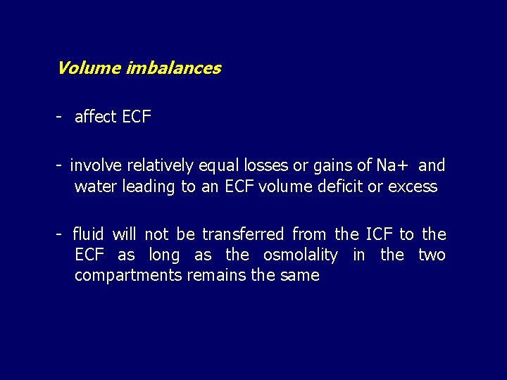 Volume imbalances - affect ECF - involve relatively equal losses or gains of Na+