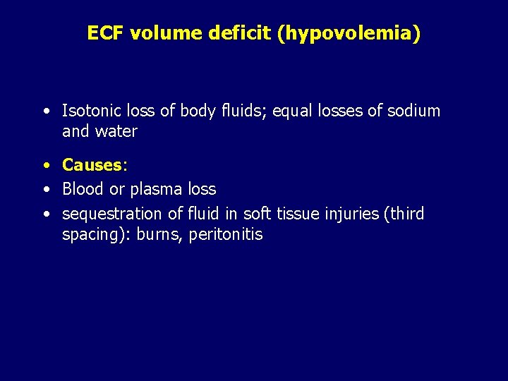 ECF volume deficit (hypovolemia) • Isotonic loss of body fluids; equal losses of sodium