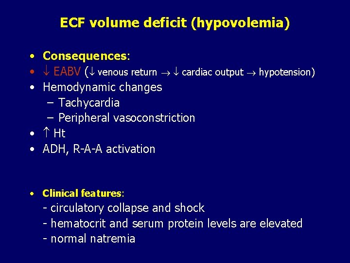 ECF volume deficit (hypovolemia) • Consequences: • EABV ( venous return cardiac output hypotension)