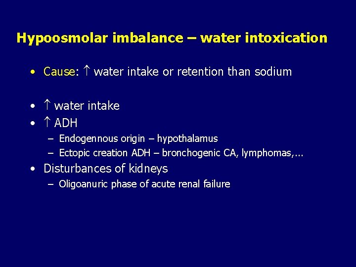 Hypoosmolar imbalance – water intoxication • Cause: water intake or retention than sodium •