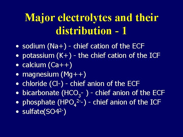 Major electrolytes and their distribution - 1 • • sodium (Na+) - chief cation