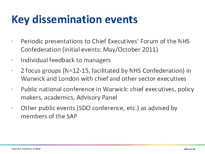 Key dissemination events Periodic presentations to Chief Executives’ Forum of the NHS Confederation (initial