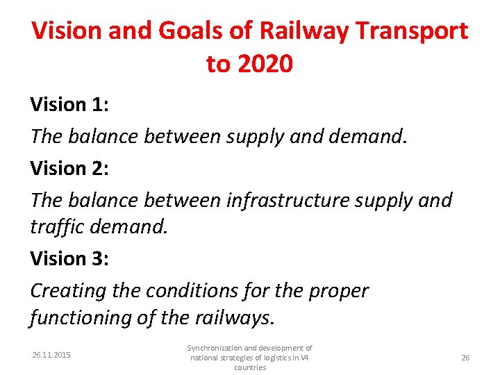 Vision and Goals of Railway Transport to 2020 Vision 1: The balance between supply
