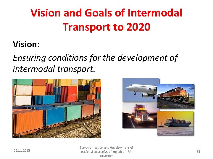 Vision and Goals of Intermodal Transport to 2020 Vision: Ensuring conditions for the development