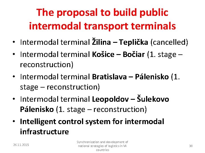 The proposal to build public intermodal transport terminals • Intermodal terminal Žilina – Teplička