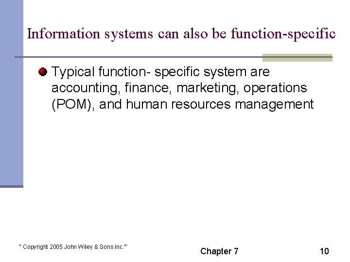 Information systems can also be function-specific Typical function- specific system are accounting, finance, marketing,