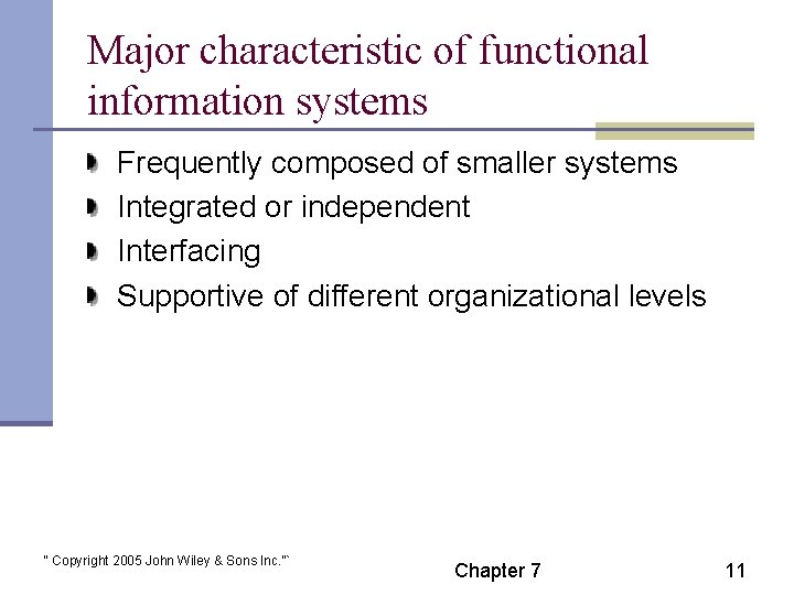 Major characteristic of functional information systems Frequently composed of smaller systems Integrated or independent