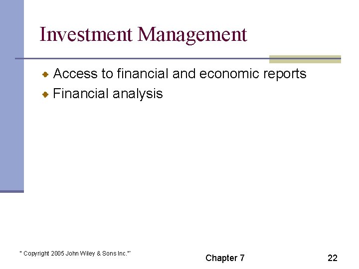 Investment Management Access to financial and economic reports Financial analysis “ Copyright 2005 John
