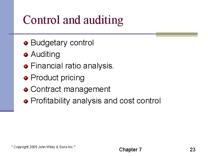 Control and auditing Budgetary control Auditing Financial ratio analysis. Product pricing Contract management Profitability