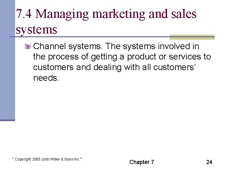 7. 4 Managing marketing and sales systems Channel systems. The systems involved in the