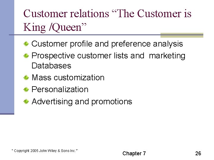 Customer relations “The Customer is King /Queen” Customer profile and preference analysis Prospective customer