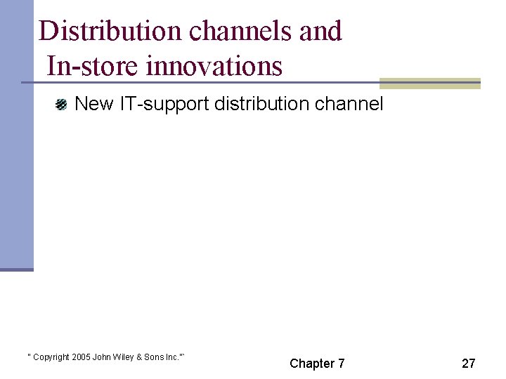 Distribution channels and In-store innovations New IT-support distribution channel “ Copyright 2005 John Wiley