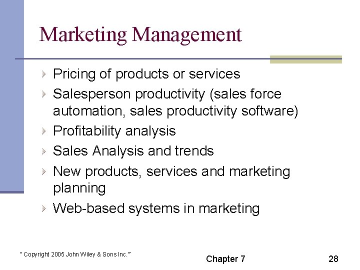Marketing Management Pricing of products or services Salesperson productivity (sales force automation, sales productivity