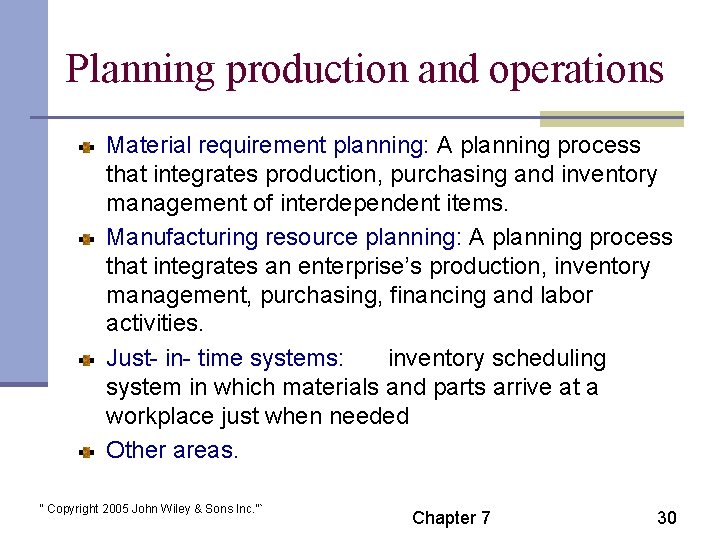 Planning production and operations Material requirement planning: A planning process that integrates production, purchasing