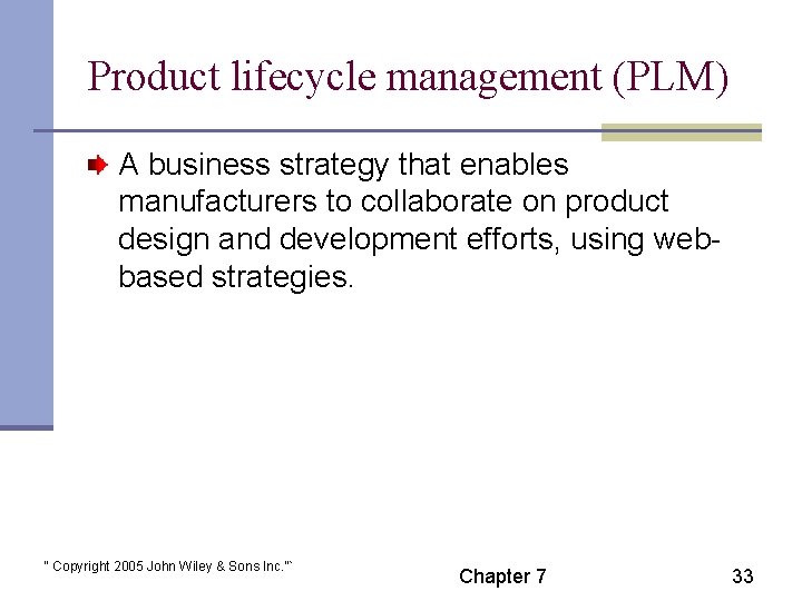 Product lifecycle management (PLM) A business strategy that enables manufacturers to collaborate on product