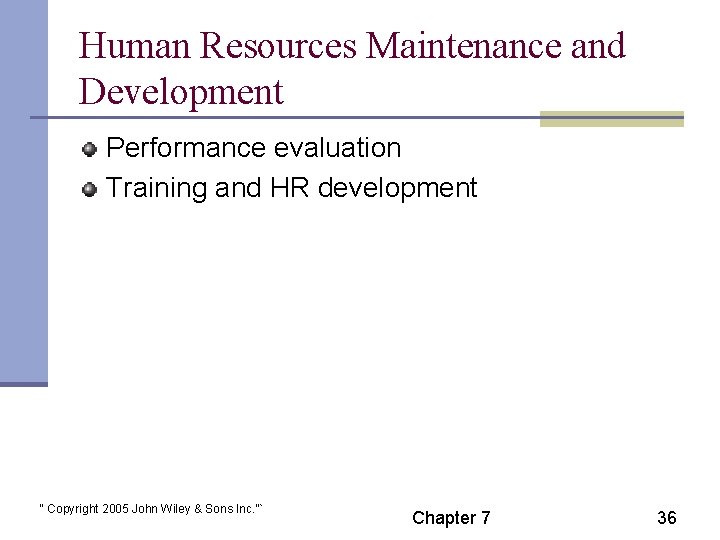 Human Resources Maintenance and Development Performance evaluation Training and HR development “ Copyright 2005