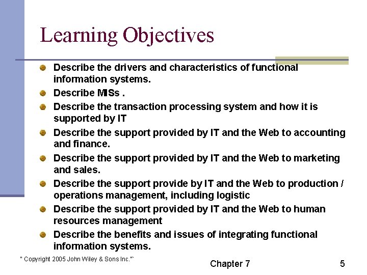 Learning Objectives Describe the drivers and characteristics of functional information systems. Describe MISs. Describe