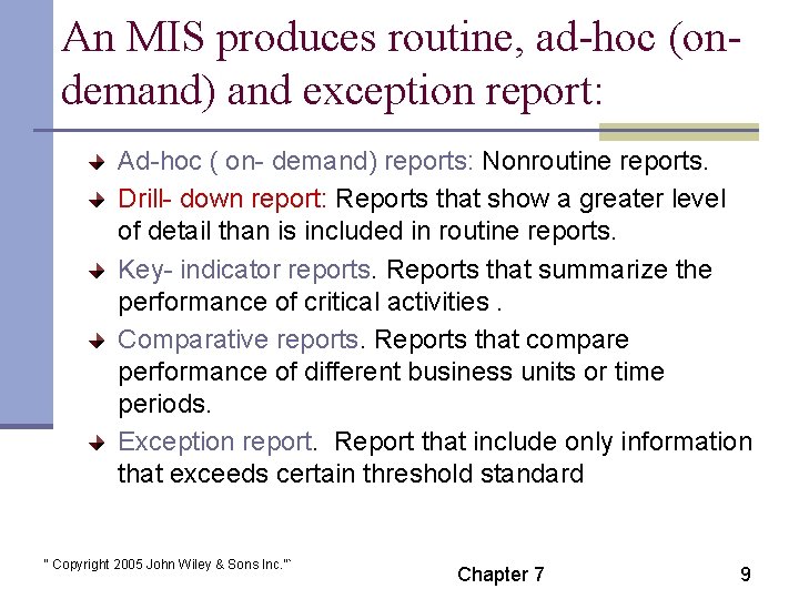 An MIS produces routine, ad-hoc (ondemand) and exception report: Ad-hoc ( on- demand) reports: