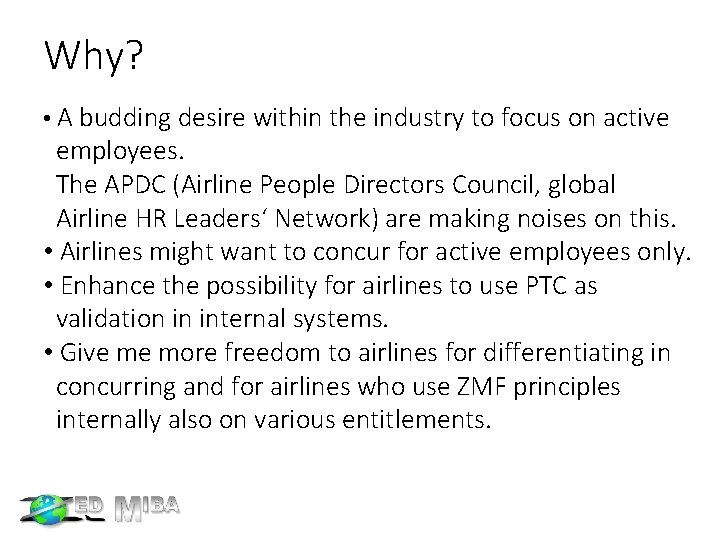 Why? • A budding desire within the industry to focus on active employees. The