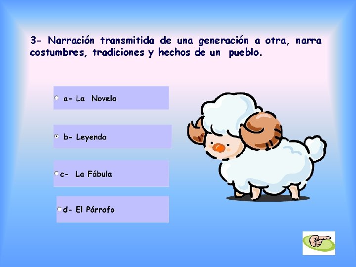 3 - Narración transmitida de una generación a otra, narra costumbres, tradiciones y hechos