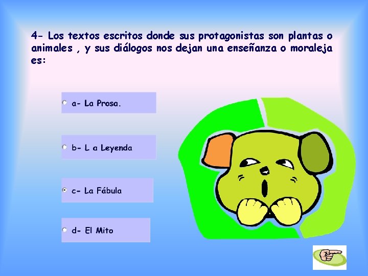 4 - Los textos escritos donde sus protagonistas son plantas o animales , y 4 - Los textos escritos donde sus protagonistas son plantas o animales , y