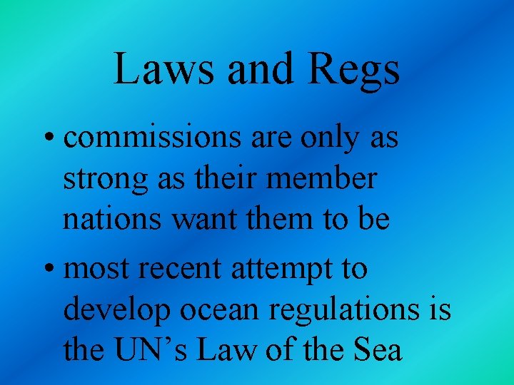 Laws and Regs • commissions are only as strong as their member nations want