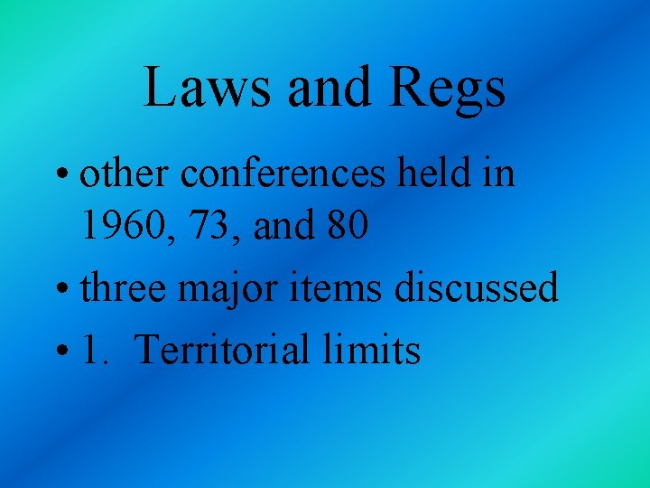 Laws and Regs • other conferences held in 1960, 73, and 80 • three