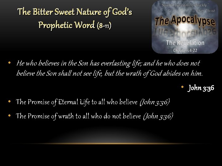 The Bitter Sweet Nature of God’s Prophetic Word (8 -11) • He who believes