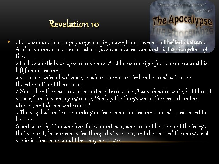 Revelation 10 • 1 I saw still another mighty angel coming down from heaven,