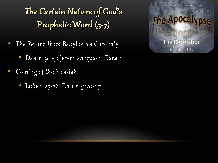 The Certain Nature of God’s Prophetic Word (5 -7) • The Return from Babylonian