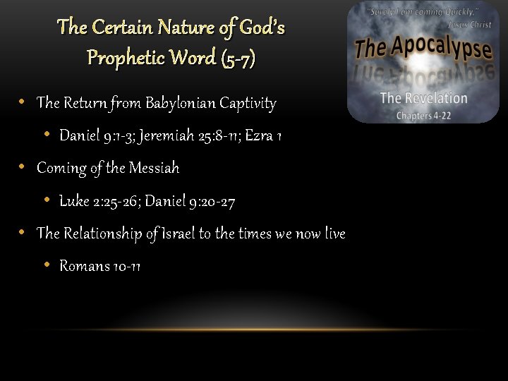 The Certain Nature of God’s Prophetic Word (5 -7) • The Return from Babylonian