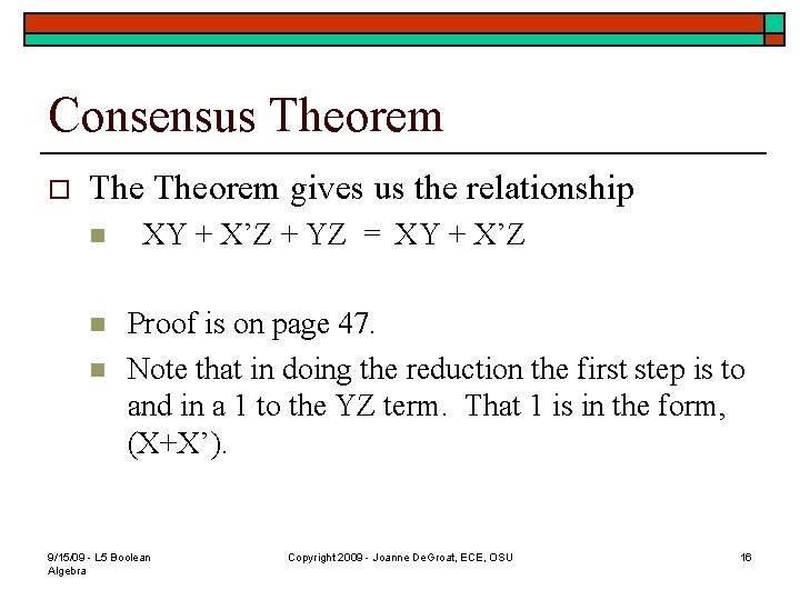 Consensus Theorem o Theorem gives us the relationship n n n XY + X’Z Consensus Theorem o Theorem gives us the relationship n n n XY + X’Z