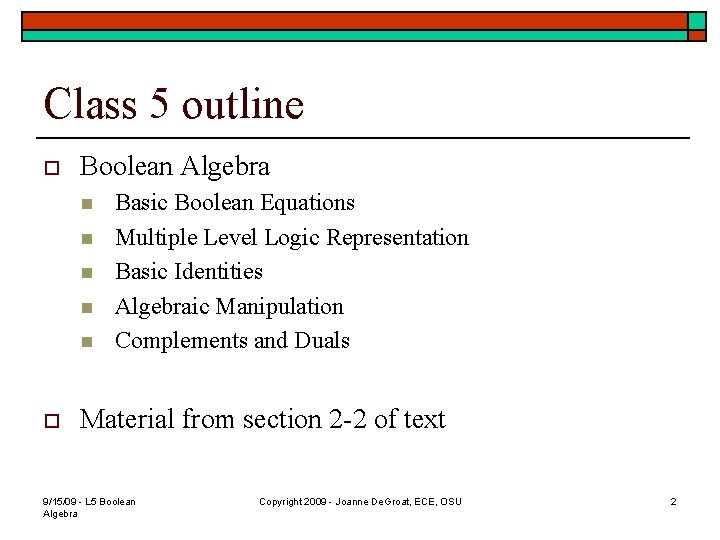 Class 5 outline o Boolean Algebra n n n o Basic Boolean Equations Multiple