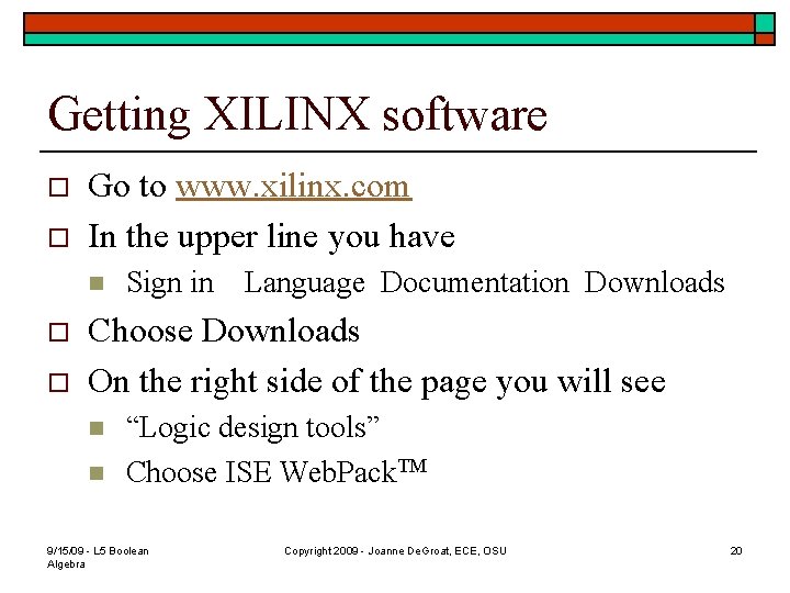 Getting XILINX software o o Go to www. xilinx. com In the upper line Getting XILINX software o o Go to www. xilinx. com In the upper line