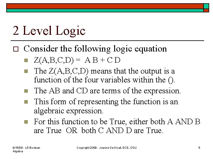 2 Level Logic o Consider the following logic equation n n Z(A, B, C,