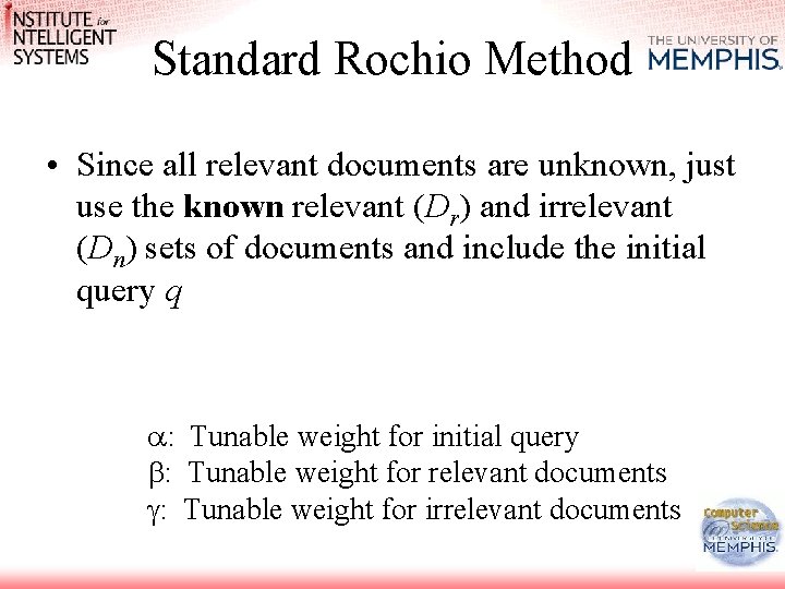Standard Rochio Method • Since all relevant documents are unknown, just use the known