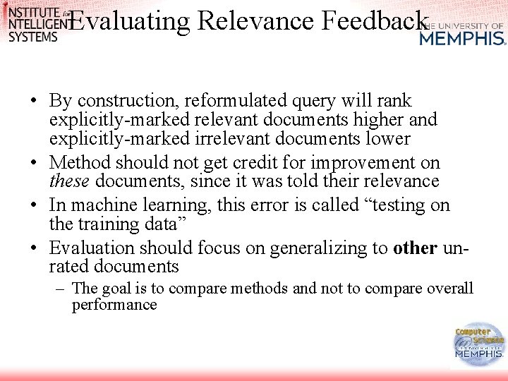 Evaluating Relevance Feedback • By construction, reformulated query will rank explicitly-marked relevant documents higher