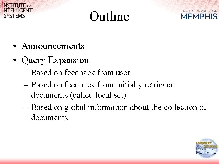 Outline • Announcements • Query Expansion – Based on feedback from user – Based
