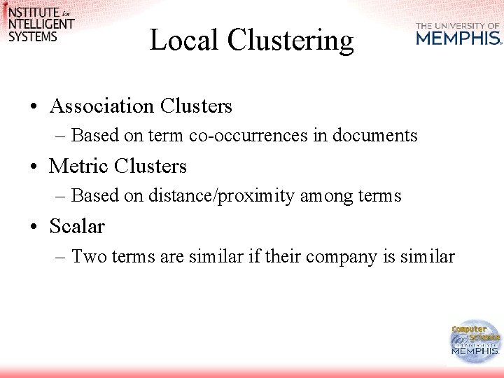 Local Clustering • Association Clusters – Based on term co-occurrences in documents • Metric