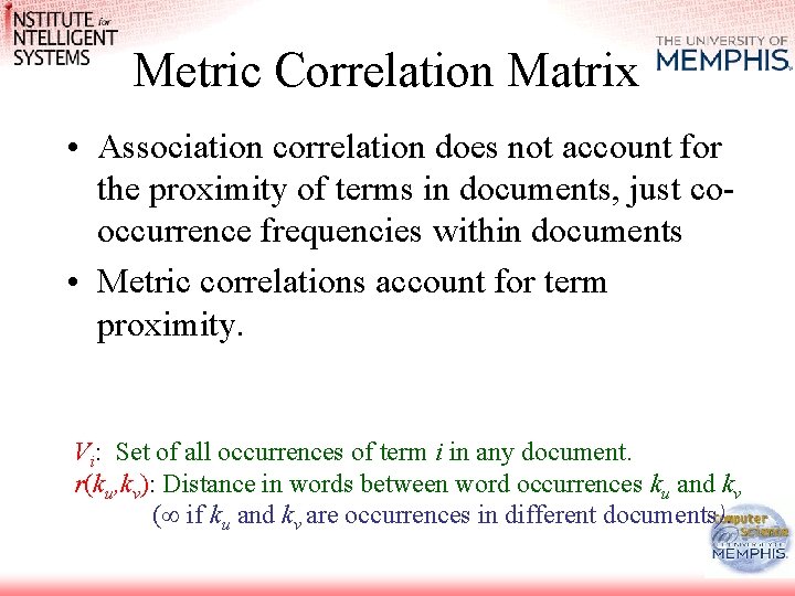 Metric Correlation Matrix • Association correlation does not account for the proximity of terms