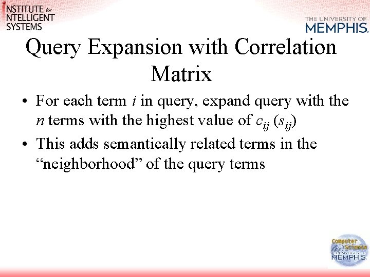 Query Expansion with Correlation Matrix • For each term i in query, expand query