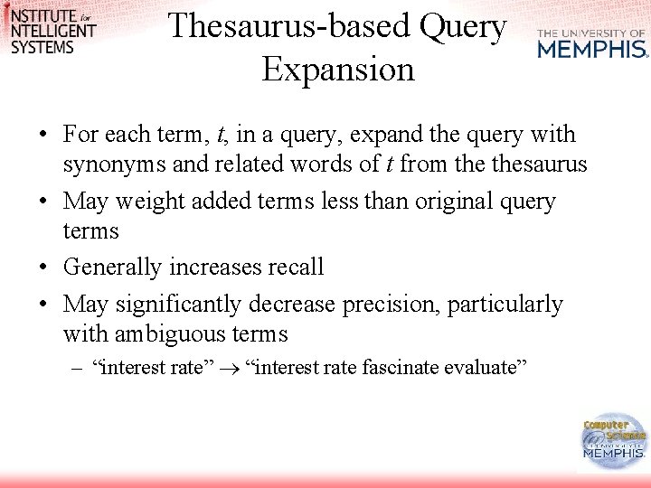 Thesaurus-based Query Expansion • For each term, t, in a query, expand the query