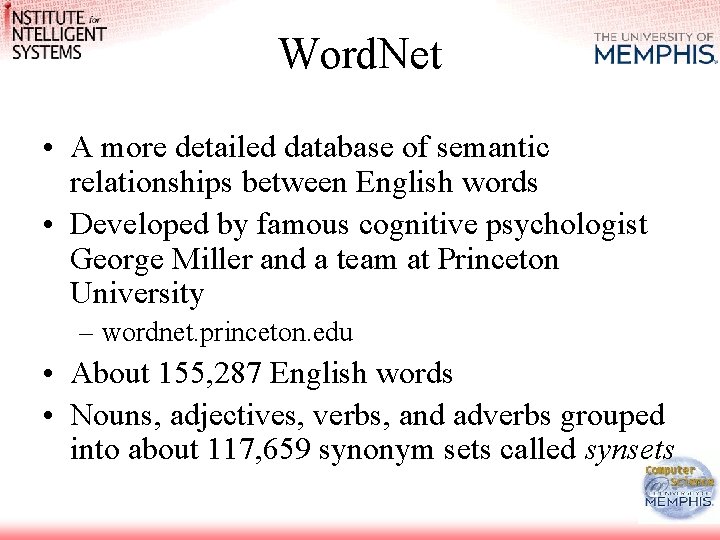 Word. Net • A more detailed database of semantic relationships between English words •