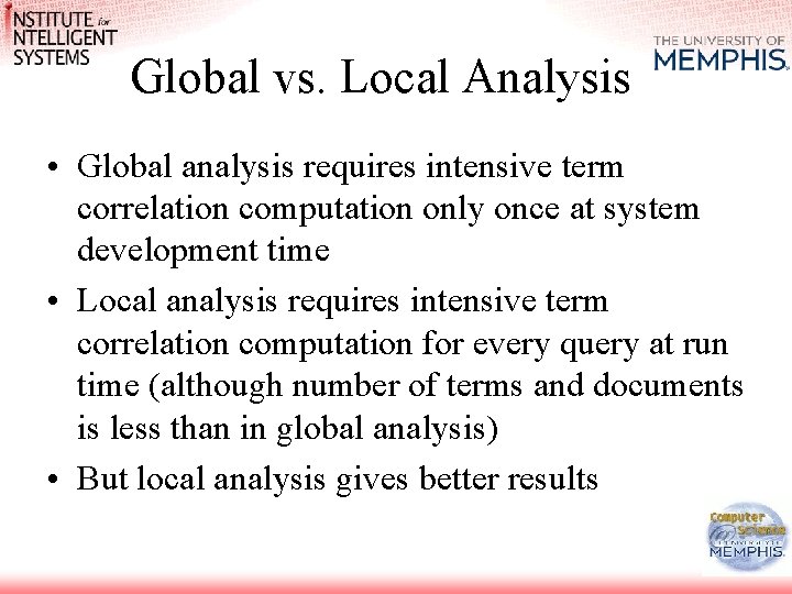 Global vs. Local Analysis • Global analysis requires intensive term correlation computation only once