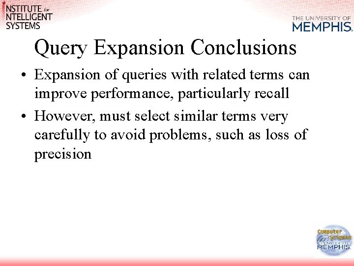 Query Expansion Conclusions • Expansion of queries with related terms can improve performance, particularly