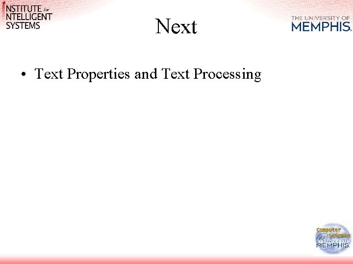 Next • Text Properties and Text Processing 